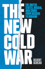 The New Cold War: The United States, Russia, and China from Kosovo to Ukraine By Gilbert Achcar Cover Image