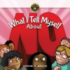 What I Tell Myself About NO By Michael A. Brown, Michelle Mathews (Editor) Cover Image