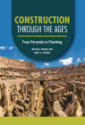 Construction Through the Ages: From Pyramids to Plumbing Cover Image