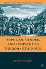 Populism, Gender, and Sympathy in the Romantic Novel (Nineteenth-Century Major Lives and Letters) By J. Carson Cover Image