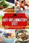 Anti-Inflammatory Diet: 50 Easy Recipes for Healthy Eating, Healthy Living, & Weight Loss By Modern Kitchen Cover Image
