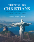 The World's Christians: Who They Are, Where They Are, and How They Got There By Douglas Jacobsen Cover Image
