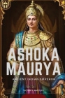 Ashoka Maurya - Ancient Indian Emperor Cover Image