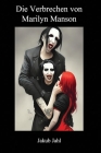 Die Verbrechen von Marilyn Manson By Jakub Jahl Cover Image