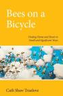 Bees on a Bicycle: Finding Heart and Home in Small and Significant Ways By Cath Shaw Truelove Cover Image