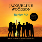 Harbor Me By Jacqueline Woodson, N'Jameh Camara (Read by), Jacqueline Woodson (Read by), Toshi Widoff-Woodson (Read by), Jose Carrera (Read by), Dean Flanagan (Read by), Angel Romero (Read by), Mikelle Wright-Matos (Read by) Cover Image