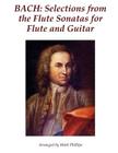 Bach: Selections from the Flute Sonatas for Flute and Guitar By Mark Phillips, Johann Sebastian Bach Cover Image