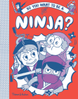 So You Want to be a Ninja? By Bruno Vincent, Takayo Akiyama (Illustrator) Cover Image