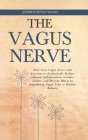 The Vagus Nerve: Heal Your Vagus Nerve with Exercises to dramatically Reduce Chronic Inflammation, trauma, anxiety, and Prevent Illness By Jopeth Steven Wood Cover Image