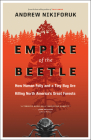 Empire of the Beetle: How Human Folly and a Tiny Bug Are Killing North America's Great Forests (David Suzuki Foundation Series) Cover Image