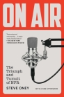 On Air: The Triumph and Tumult of NPR By Steve Oney Cover Image
