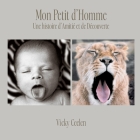 Mon Petit d'Homme: Une histoire d'amour et d'Amitié entre bébés et animaux By Ceelen Cover Image