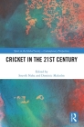 Cricket in the 21st Century (Sport in the Global Society - Contemporary Perspectives) Cover Image