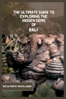 Bali Travel Guide 2024 (Travel Book): The Ultimate Guide To Exploring The Hidden Gems Of Bali By James Brown Cover Image