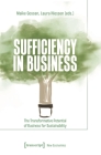 Sufficiency in Business: The Transformative Potential of Business for Sustainability By Maike Gossen (Editor), Laura Niessen (Editor) Cover Image