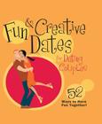 Fun & Creative Dates for Dating Couples: 52 Ways to Have Fun Together Cover Image