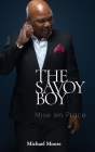 The Savoy Boy: Mise en Place By Michael Moore Cover Image