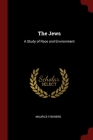 The Jews: A Study of Race and Environment By Maurice Fishberg Cover Image