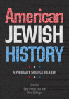 American Jewish History: A Primary Source Reader (Brandeis Series in American Jewish History, Culture, and Life) Cover Image