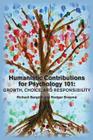 Humanistic Contributions for Psychology 101: Growth, Choice, and Responsibility By Richard Bargdill (Editor), Rodger Broome (Editor) Cover Image