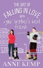 The Art of Falling in Love with Your Brother's Best Friend: A Sweet Ice Hockey Rom Com By Anne Kemp Cover Image