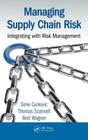 Managing Supply Chain Risk: Integrating with Risk Management By Sime Curkovic, Thomas Scannell, Bret Wagner Cover Image