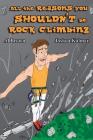 All the Reasons You Shouldn't Be Rock Climbing Cover Image