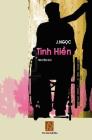 Tinh Hien: Tinh Hien, Truyen Dai, Tac Gia J.Ngoc, Cau Truyen Tinh Yeu Day Dau Kho Giua Nguoi Linh Chien Va Nguoi Con Gai Truong L Cover Image