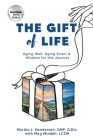 The Gift of Life: Aging Well, Aging Smart and Wisdom for the Journey By Martha L. Henderson, Meg Mindell Cover Image