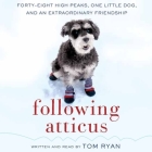 Following Atticus Lib/E: Forty-Eight High Peaks, One Little Dog, and an Extraordinary Friendship By Tom Ryan, Tom Ryan (Read by) Cover Image