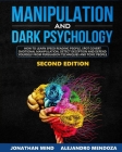 Manipulation and Dark Psychology: 2nd EDITION. How to Learn Speed Reading People, Spot Covert Emotional Manipulation, Detect Deception and Defend Your Cover Image