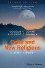Cults and New Religions: A Brief History (Wiley Blackwell Brief Histories of Religion) By Douglas E. Cowan, David G. Bromley Cover Image