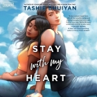 Stay with My Heart By Tashie Bhuiyan, Soneela Nankani (Read by) Cover Image