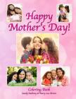 Happy Mother's Day Coloring Book By Mary Lou Brown, Sandy Mahony Cover Image
