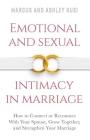 Emotional and Sexual Intimacy in Marriage: How to Connect or Reconnect With Your Spouse, Grow Together, and Strengthen Your Marriage By Marcus Kusi, Ashley Kusi Cover Image