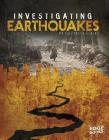 Investigating Earthquakes (Investigating Natural Disasters) Cover Image