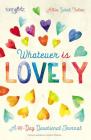 Whatever Is Lovely: A 90-Day Devotional Journal (Faithgirlz) Cover Image
