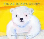 Polar Bear's Story By Harriet Blackford, Manja Stojic (Illustrator) Cover Image