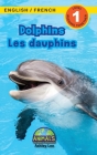 Dolphins / Les dauphins: Bilingual (English / French) (Anglais / Français) Animals That Make a Difference! (Engaging Readers, Level 1) By Ashley Lee, Alexis Roumanis (Editor) Cover Image