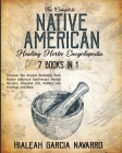 The Complete Native American Healing Herbs Encyclopedia - 7 Books in 1 By Hialeah Garcia Navarro Cover Image