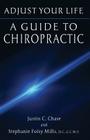 Adjust Your Life: A Guide to Chiropractic Cover Image