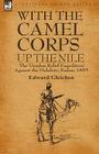 With the Camel Corps Up the Nile: the 'Gordon Relief Expedition' Against the Mahdists, Sudan, 1885 By Edward Gleichen Cover Image