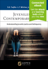 Juveniles in Contemporary Society: Understanding Juvenile Justice and Delinquency [Connected Ebook] (Aspen Criminal Justice) By Saundra D. Trujillo, L. Thomas Winfree, Carlos E. Posadas Cover Image