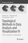 Topological Methods in Data Analysis and Visualization IV: Theory, Algorithms, and Applications (Mathematics and Visualization) Cover Image