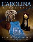 Carolina Basketball: A Century of Excellence By Adam Lucas Cover Image