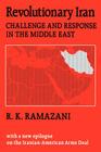 Revolutionary Iran: Challenge and Response in the Middle East By Rouhollah K. Ramazani, Stanley Hoffmann (Foreword by) Cover Image