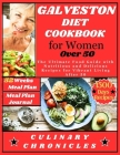Galveston Diet Cookbook for Women Over 50: The Ultimate Food Guide with Nutritious and Delicious Recipes for Vibrant Living After 50 Cover Image