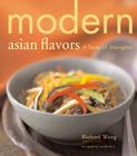 Modern Asian Flavors: A Taste of Shanghai By Noel Barnhurst (By (photographer)), Noel Barnhurst (Photographs by), Richard Wong Cover Image