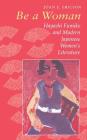 Be a Woman: Hayashi Fumiko and Modern Japanese Women's Literature By Joan E. Ericson Cover Image