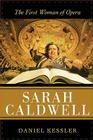 Sarah Caldwell: The First Woman of Opera Cover Image